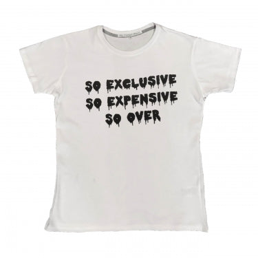 SO EXCLUSIVE SO EXPENSIVE SO OVER T SHIRT